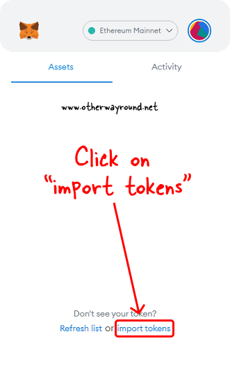 Click on "import tokens"-metamask not showing tokens