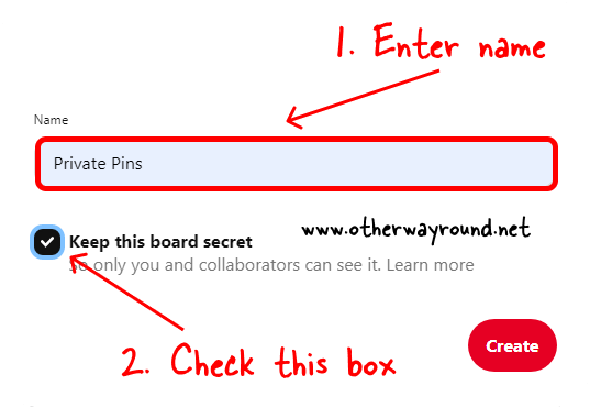 Enter a name and check the "Keep this board hidden" box. How To Make Pins Private On Pinterest Web Step-2