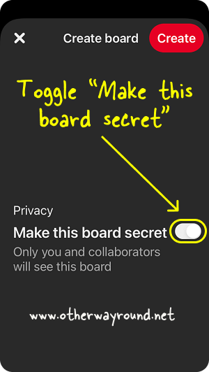 Toggle "Make this board secret". How To Make Pins Private On Pinterest App Step-4