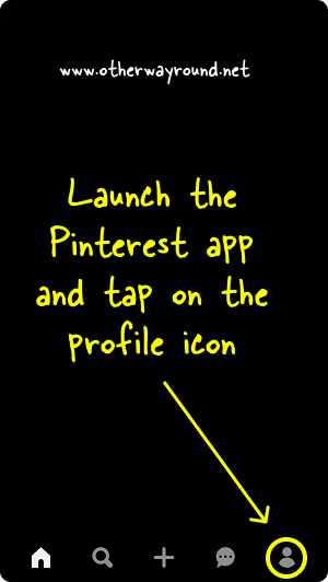 Launch the Pinterest app and tap on the profile icon. How To Put Pinterest Link On Instagram Bio Step-1