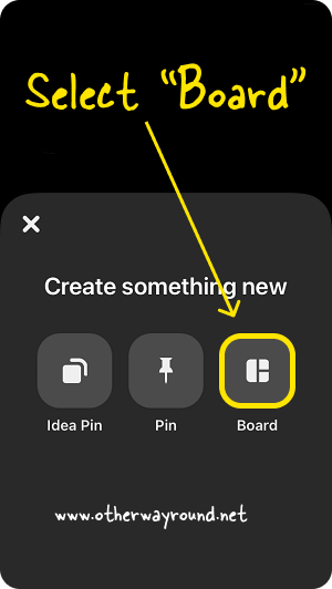 Select "Board". How To Create A New Board On Pinterest (Mobile App) Step-2