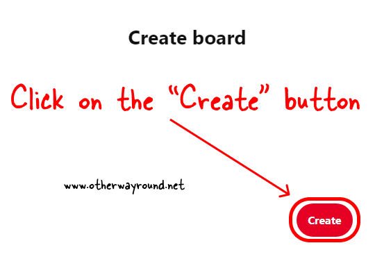 Click on the "Create" button. How To Create A New Board On Pinterest (Web) Step-5