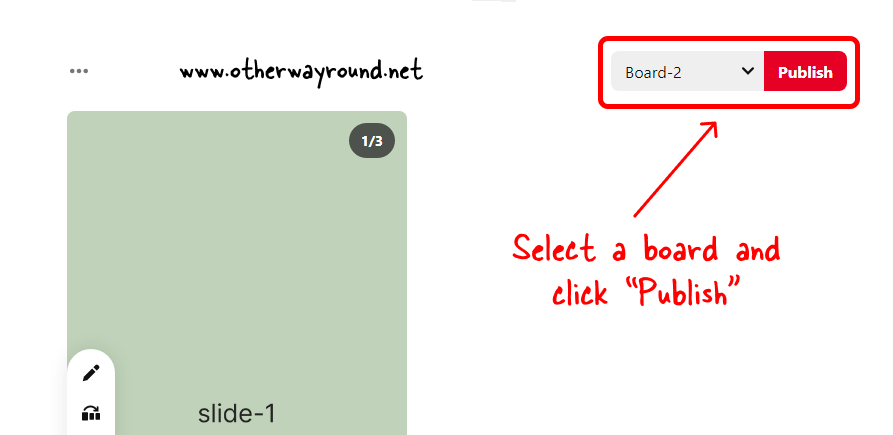 Select a board and click "Publish". How To Make Slides On Pinterest Step-5