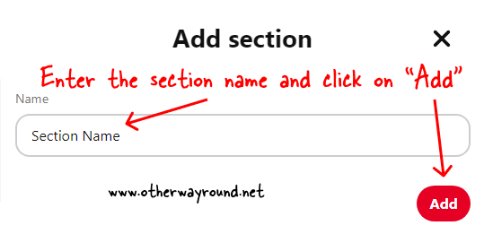 Enter the section name and click on “Add”. How To Make A Section Into A Board On Pinterest Web Step-4